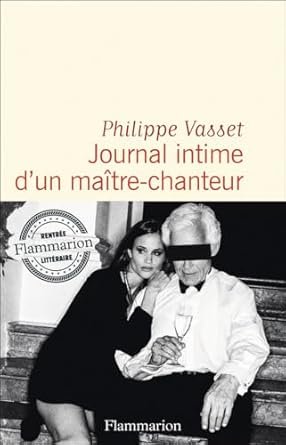 Philippe Vasset - Journal intime d'un maître-chanteur