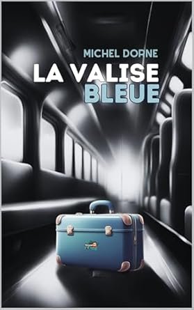 Michel DORNE - LA VALISE BLEUE