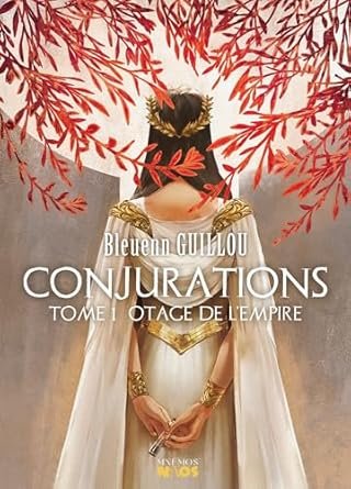 Bleuenn Guillou - Conjurations, Tome 1: Otage de l'Empire