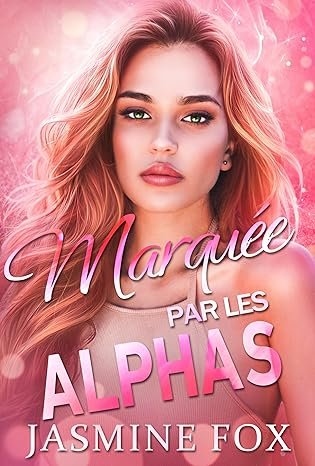 Jasmine Fox - Marquée par les Alphas