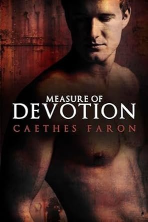 Caethes Faron - Measure of Devotion ,Tome 1