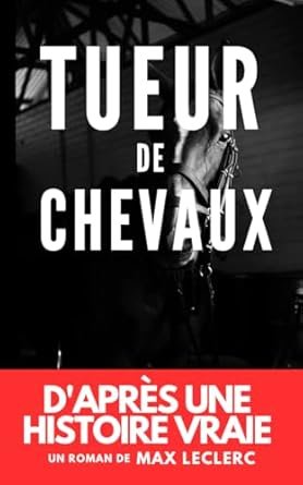 Max Leclerc - Tueur de chevaux