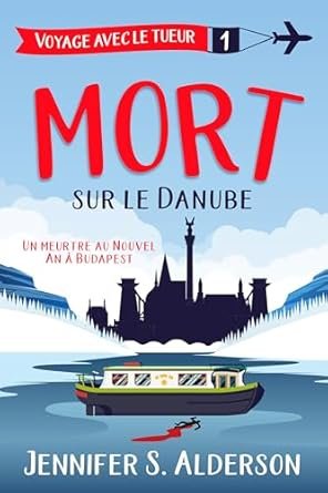 Jennifer S. Alderson - Mort sur le Danube