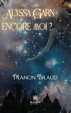 Manon Braud - Alyssa Garn: encore moi ?