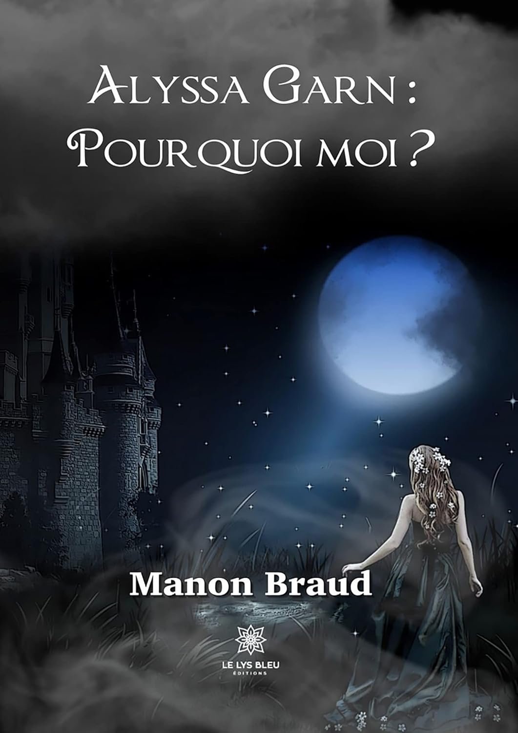 Manon Braud - Alyssa Garn : pourquoi moi ?