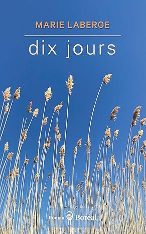 Marie Laberge - Dix jours