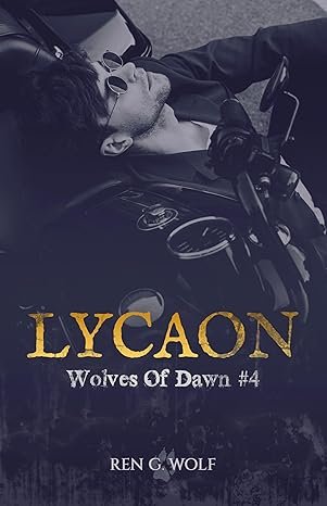 Ren G. Wolf - Wolves Of Dawn, Tome 4 : Lycaon