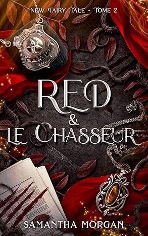 Samantha Morgan - New Fairy Tale, Tome 2 : Red & le Chasseur