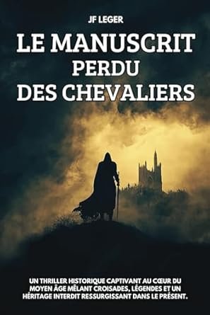 JF LEGER - Le manuscrit perdu des Chevaliers