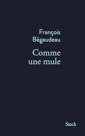 François Bégaudeau - Comme une mule