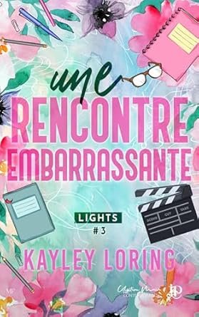 Kayley Loring - Lights, Tome 3 : Une rencontre embarrassante