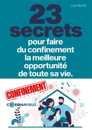 23 secrets pour faire du confinement la meilleure opportunité de toute votre vie