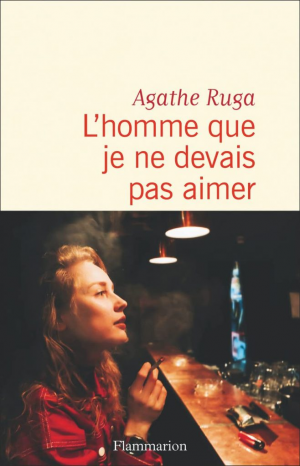 Agathe Ruga – L’homme que je ne devais pas aimer