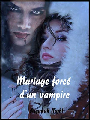 Aiyana Night – Mariage forcé d’un vampire