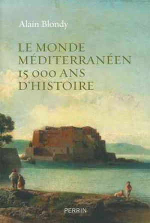 Alain Blondy – Le monde méditerranéen, 15.000 ans d&rsquo;histoire