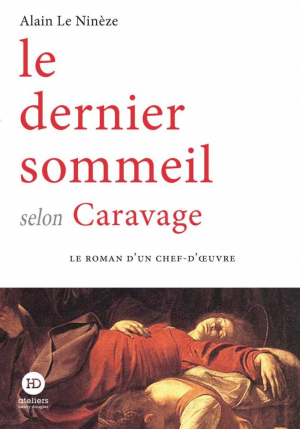 Alain Le Ninèze – Le dernier sommeil selon Caravage