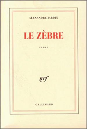 Alexandre Jardin – Le Zèbre