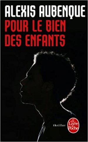 Alexis Aubenque – Pour le bien des enfants