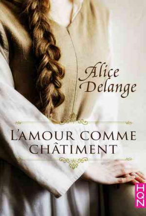 Alice Delange – L&rsquo;amour comme châtiment