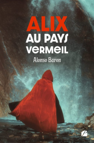 Alonso Baron – Alix au pays vermeil