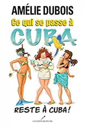 Amélie Dubois – Ce qui se passe à Cuba reste à Cuba !