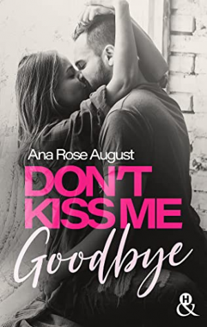 Ana Rose August – Don&rsquo;t Kiss Me Goodbye