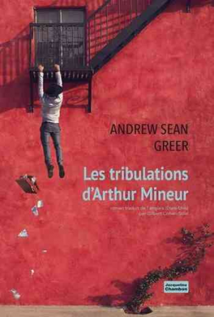 Andrew Sean Greer – Les tribulations d&rsquo;Arthur Mineur