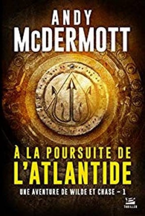 Andy McDermott – Une aventure de Eddie Chase et Nina Wilde, Tome 1 : A la poursuite de l&rsquo;Atlantide