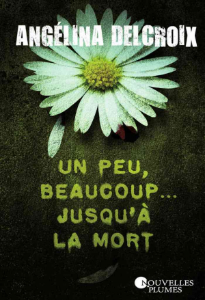 Angélina Delcroix – Un peu, beaucoup…. jusqu’à la mort