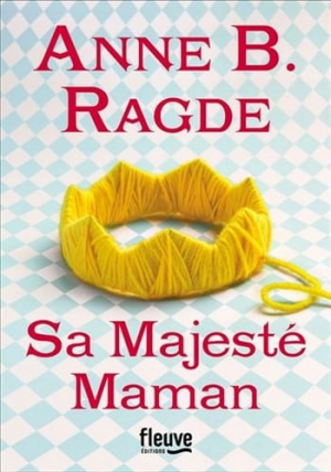 Anne B. Ragde – Sa Majesté Maman