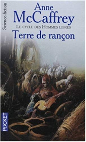 Anne McCaffrey – Le cycle des hommes libres, tome 4 : Terre de rançon