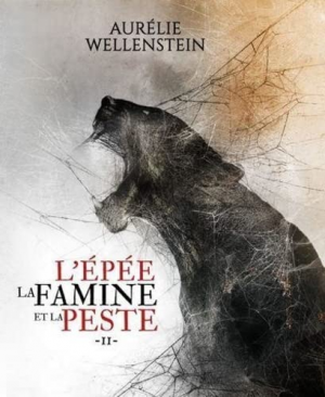 Aurélie Wellenstein – L’épée, la famine et la peste, Tome 2