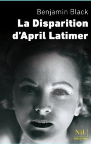 Benjamin Black – La disparition d’April Latimer