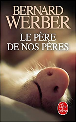 Bernard Werber – Le Père de nos pères