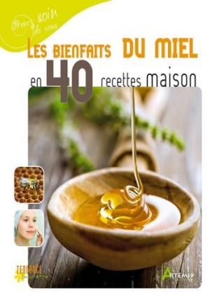 Bienfaits du miel en 40 recettes maison