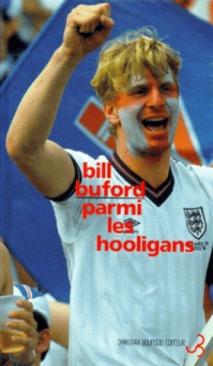 Bill Buford – Parmi les hooligans