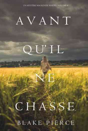 Blake Pierce – Un mystère Mackenzie White – Tome 8: Avant Qu’il Ne Chasse