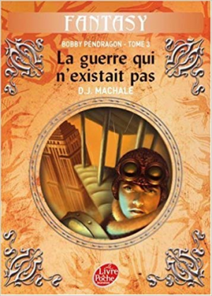 Bobby Pendragon, Tome 3 : La guerre qui n&rsquo;existait pas