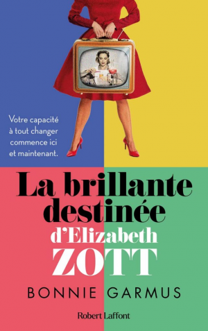 Bonnie Garmus – La Brillante destinée d&rsquo;Elizabeth Zott