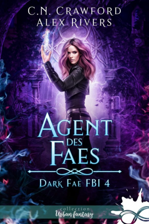 C. N. Crawford, Alex Rivers – Dark Fae FBI, Tome 4 : Agent des faes