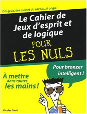 Cahier de jeux desprit et de logique – Pour bronzer intelligent