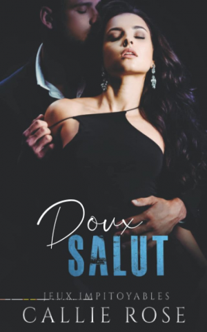 Callie Rose – Jeux impitoyables, Tome 3 : Doux salut