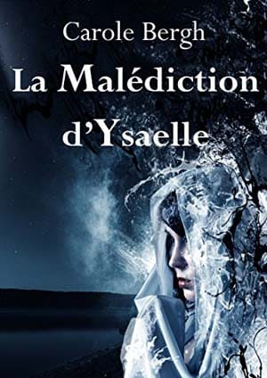 Carole Bergh – La Malédiction d’Ysaelle