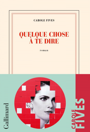 Carole Fives – Quelque chose à te dire