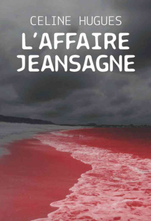 Céline Hugues – L&rsquo;affaire Jeansagne