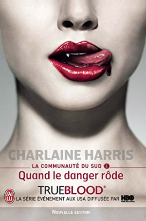 Charlaine Harris – La communauté du Sud, tome 1 : Quand le danger rôde