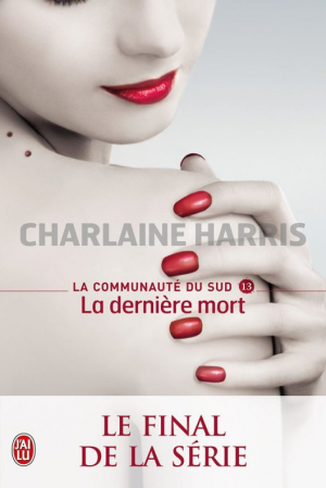 Charlaine Harris – La Communauté du Sud, Tome 13 : La Dernière Mort