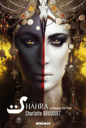 Charlotte Bousquet – Shâhra – Tome 1: Les masques d&rsquo;Azr&rsquo;Khila