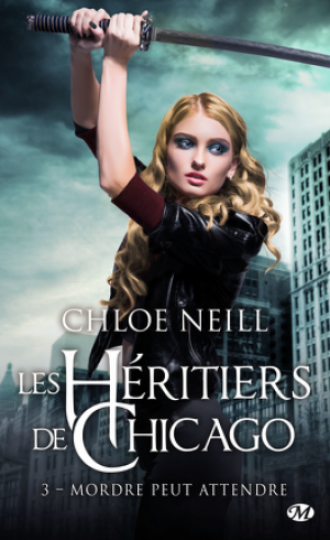 Chloe Neill – Les héritiers de Chicago – Tome 3 – Mordre peut attendre