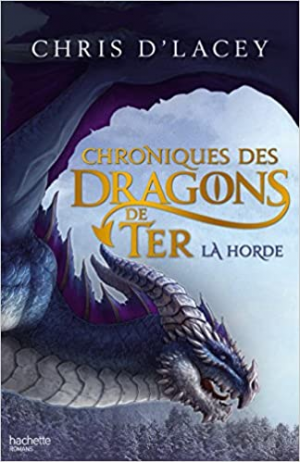 Chris D`Lacey – Chroniques des dragons de Ter – Livre I – La Horde